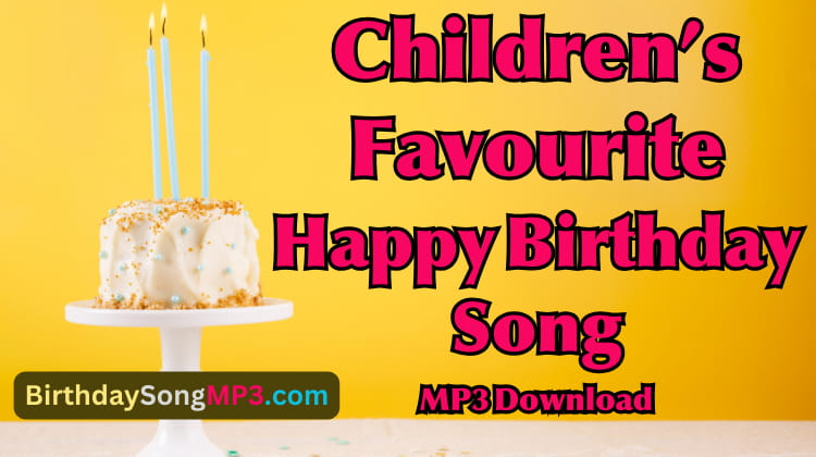Children’s Favourite Happy Birthday Song MP3 Download
