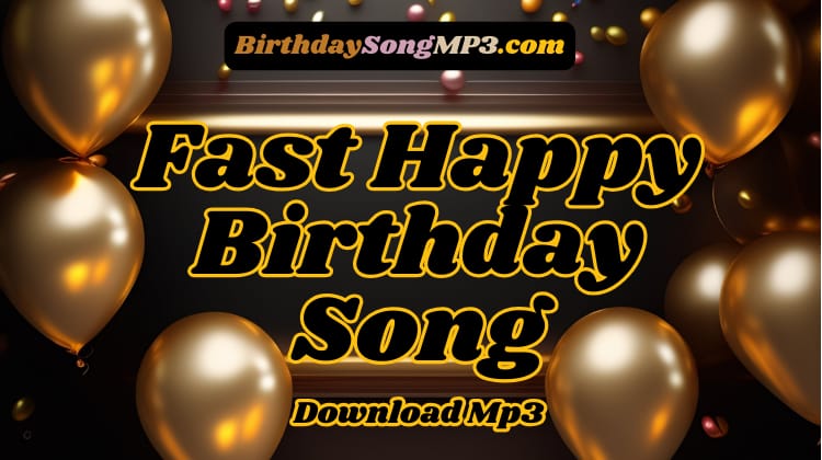 Fast Happy Birthday Song MP3 Free Download