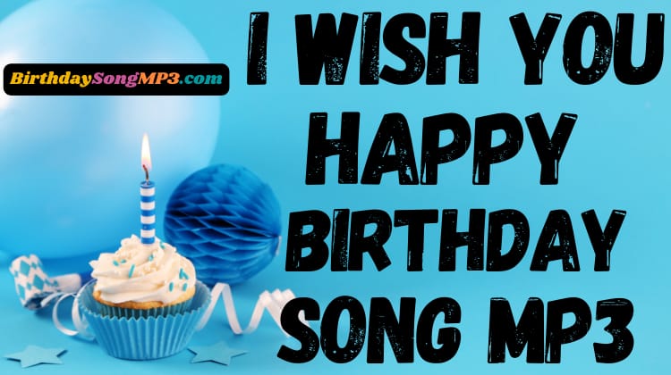 I Wish You Happy Birthday Song MP3 Download