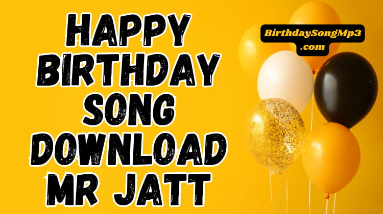 Happy Birthday Song Download Mr Jatt