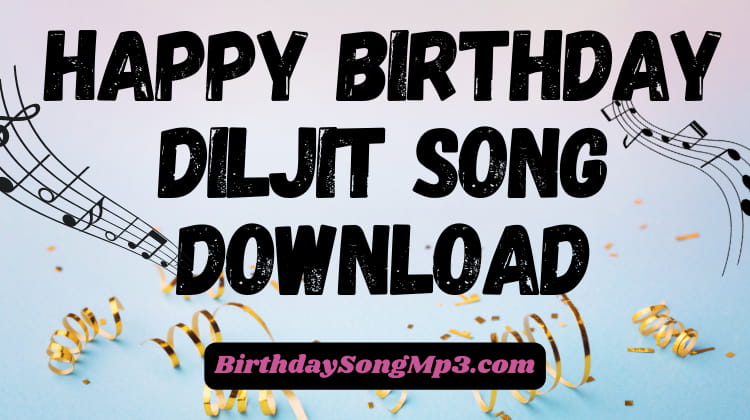 Happy Birthday Diljit Song Download