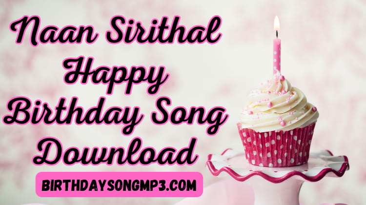 Naan Sirithal Happy Birthday Song Download