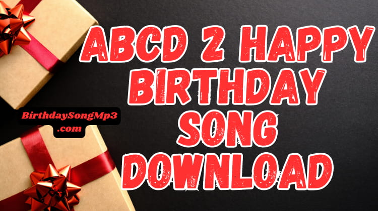 ABCD 2 Happy Birthday Song